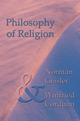 Philosophy of Religion - Norman L. Geisler