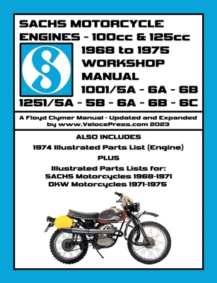 SACHS 100cc & 125cc ENGINES 1968-1975 WORKSHOP MANUAL - INCLUDING DATA FOR THE SACHS & DKW MOTORCYCLES THAT UTILIZED THESE ENGINES - Floyd Clymer
