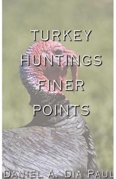 Coperta cărții 'Turkey Huntings Finer Points - Daniel A. Dia Paul'