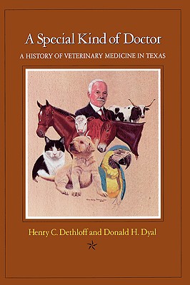 Coperta cărții 'A Special Kind of Doctor: A History of Veterinary Medicine in Texas - Henry C. Dethloff'