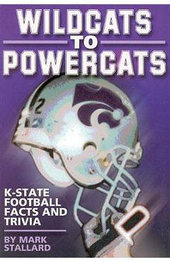 Coperta cărții 'Wildcats to Powercats: K-State Football Facts and Trivia - Mark Stallard'