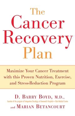 Coperta cărții 'The Cancer Recovery Plan: Maximize Your Cancer Treatment with This Proven Nutrition, Exercise, and Stress-Reduction'