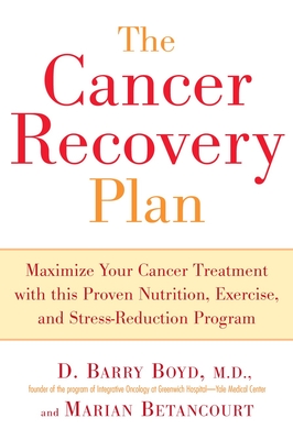 Coperta cărții 'The Cancer Recovery Plan: Maximize Your Cancer Treatment with This Proven Nutrition, Exercise, and Stress-Reduction'