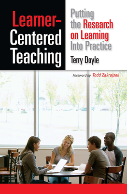 Learner-Centered Teaching: Putting the Research on Learning Into Practice - Terry Doyle