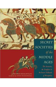 Coperta cărții 'Secret Societies of the Middle Ages: The Assassins, the Templar & the Secret Tribunals of Westphalia - Thomas Keightley'