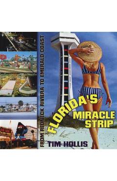 Coperta cărții 'Florida's Miracle Strip: From Redneck Riviera to Emerald Coast - Tim Hollis'