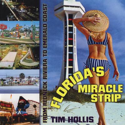 Coperta cărții 'Florida's Miracle Strip: From Redneck Riviera to Emerald Coast - Tim Hollis'