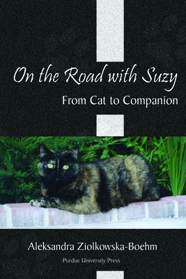 On the Road with Suzy: From Cat to Companion - Aleksandra Ziolkowska-boehm