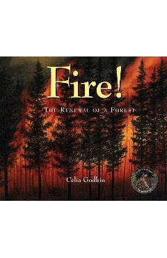 Coperta cărții 'Fire!: The Renewal of a Forest - Celia Godkin'
