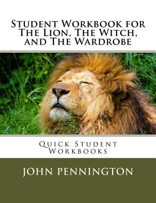 Student Workbook for The Lion, The Witch, and The Wardrobe: Quick Student Workbooks - John Pennington