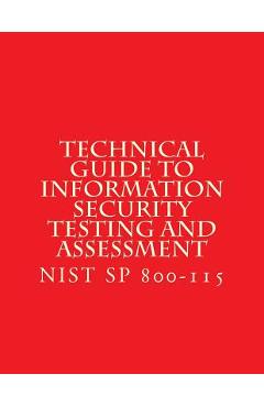 Poza produsului NIST SP 800-115 Technical Guide to Information Security Testing and Assessment: NiST SP 800-115 - National Institute Of Standards And Tech