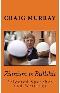 Coperta cărții 'Zionism is Bullshit: Selected Speeches, Interviews and Writings - Kirsten E. Macdonald Phd'
