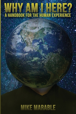 Why Am I Here: A Handbook For The Human Experience - Mike Marable