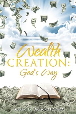 Coperta cărții 'Wealth Creation: God's Way - Douglas D. Dickson Mba'