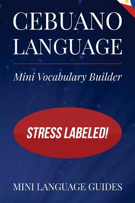 Cebuano Language Mini Vocabulary Builder: Stress Labeled! - Mini Language Guides