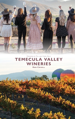 Coperta cărții 'Temecula Valley Wineries - Rob Crisell'