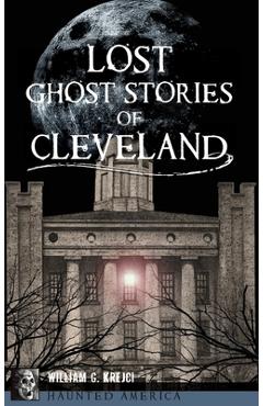 Poza produsului Lost Ghost Stories of Cleveland - William G. Krejci