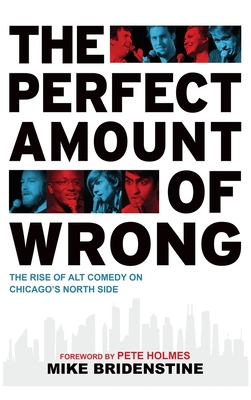Coperta cărții 'Perfect Amount of Wrong: The Rise of Alt Comedy on Chicago's North Side - Arcadia Publishing'