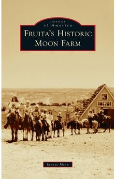 Coperta cărții 'Fruita's Historic Moon Farm - Jannae Moon'