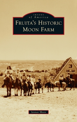 Coperta cărții 'Fruita's Historic Moon Farm - Jannae Moon'