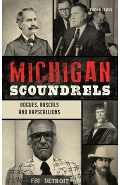Coperta cărții 'Michigan Scoundrels: Rogues, Rascals and Rapscallions - Norma Lewis'