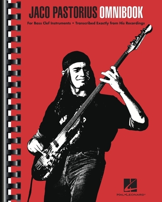 Jaco Pastorius Omnibook for Bass Clef Instruments Transcribed Exactly from His Recordings - Jaco Pastorius