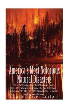 Coperta cărții 'America's Most Notorious Natural Disasters: The Great Chicago Fire, the Johnstown Flood, the 1900 Galveston Hurricane,'