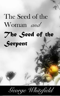 The Seed of the Woman and the Seed of the Serpent - William S. Crockett Jr