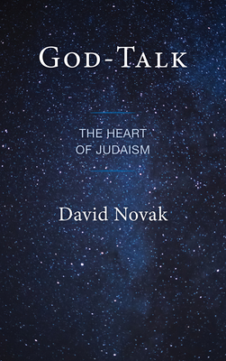 God-Talk: The Heart of Judaism - David Novak