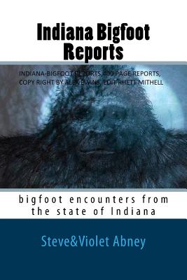 Coperta cărții 'Indiana Bigfoot Reports: bigfoot encounters from the state of Indiana - Violet G. Abney'