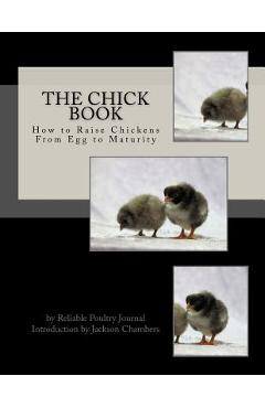 Coperta cărții 'The Chick Book: How to Raise Chickens From Egg to Maturity - Jackson Chambers'