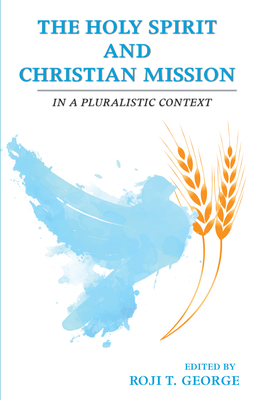 The Holy Spirit and Christian Mission - Roji T. George