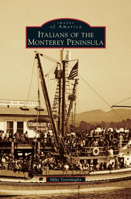 Italians of the Monterey Peninsula - Mike Ventimiglia