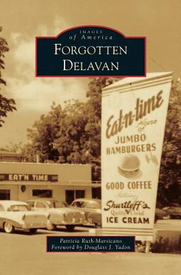Forgotten Delavan - Patricia Ruth-marsicano