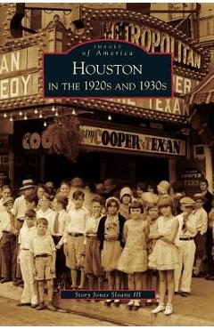 Coperta cărții 'Houston in the 1920s and 1930s - Story Jones Sloane'