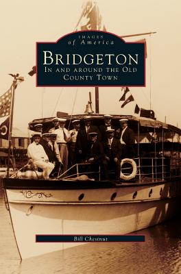 Bridgeton: In and Around the Old County Town - Bill Chestnut