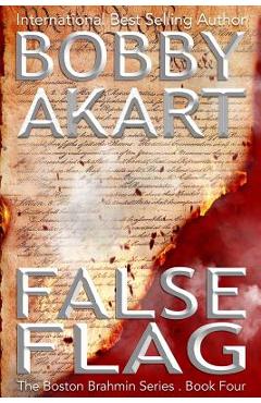 Coperta cărții 'False Flag: (The Boston Brahmin Book 4) - Bobby Akart'
