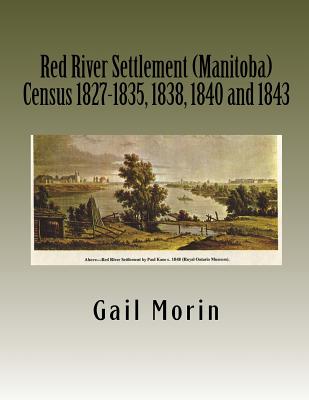 Red River Settlement (Manitoba) Census 1827-1835, 1838, 1840 and 1843 - Gail Morin