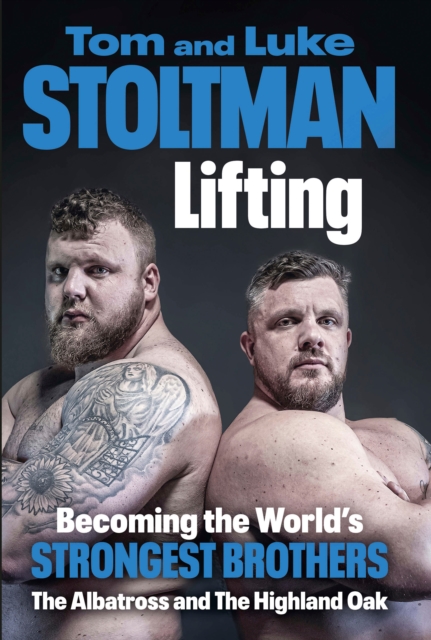 Lifting: Becoming the World's Strongest Brothers - Luke Stoltman