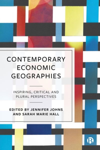 Contemporary Economic Geographies: Inspiring, Critical and Plural Perspectives - Faith Macneil Taylor