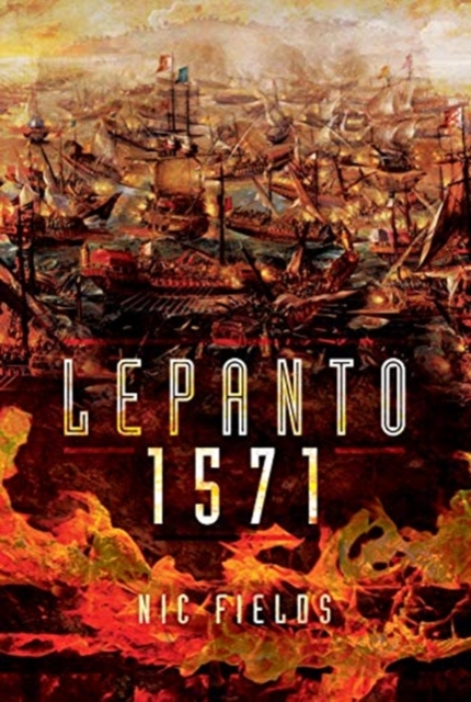 Lepanto 1571: The Madonna's Victory - Nic Fields