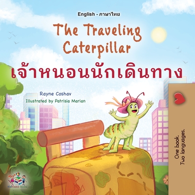 Coperta cărții 'The Traveling Caterpillar (English Thai Bilingual Book for Kids) - Rayne Coshav'