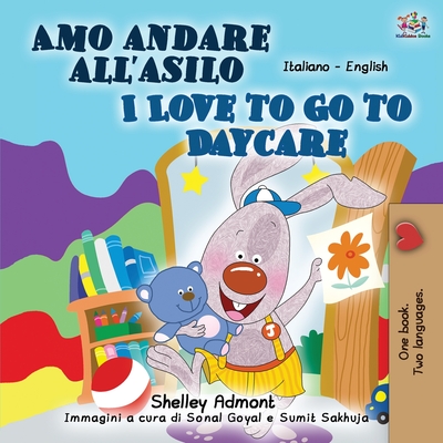 Coperta cărții 'I Love to Go to Daycare (Italian English Bilingual Book for Kids) - Shelley Admont'