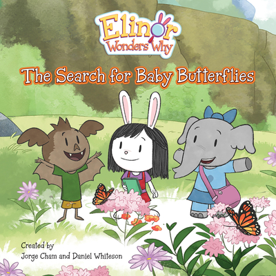 Elinor Wonders Why: The Search for Baby Butterflies - Jorge Cham
