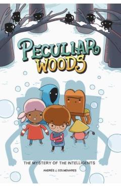 Peculiar Woods: The Mystery of the Intelligents: Volume 2 - Andrés J. Colmenares