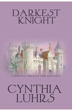 Coperta cărții 'Darkest Knight: Thornton Brothers Time Travel Romance - Cynthia Luhrs'