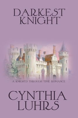 Coperta cărții 'Darkest Knight: Thornton Brothers Time Travel Romance - Cynthia Luhrs'