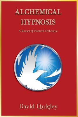 Coperta cărții 'Alchemical Hypnosis: A Manual of Practical Technique - David Quigley'