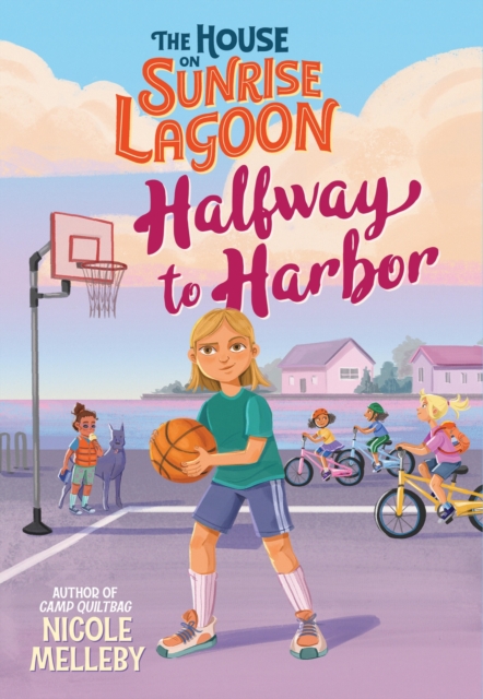 The House on Sunrise Lagoon: Halfway to Harbor - Nicole Melleby