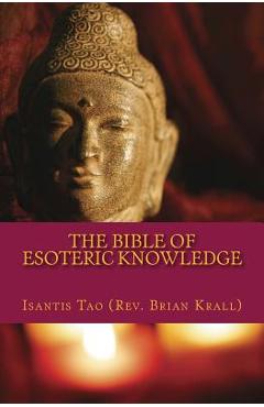 Coperta cărții 'The Bible of Esoteric Knowledge: A Concise Testament on the Secret Science of The Universe, the World, Existence,'